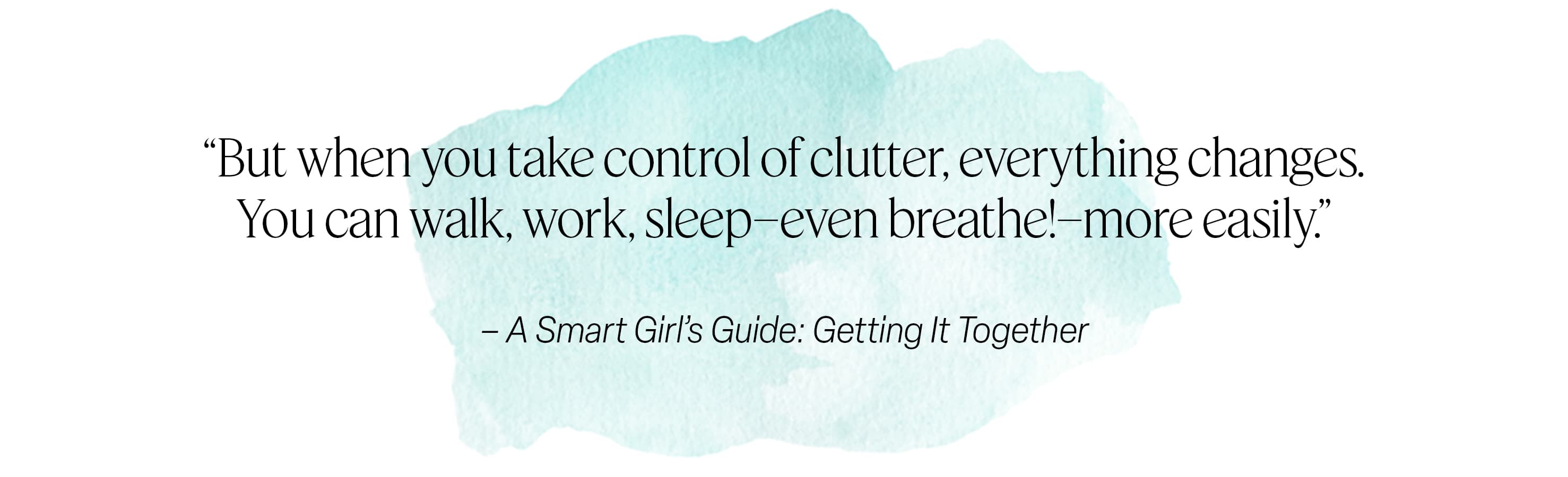 Graphic that has quote from A Smart Girl's Guide: Getting it Together