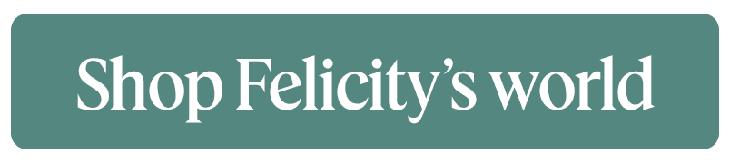 Teal button that says Shop Felicity's world