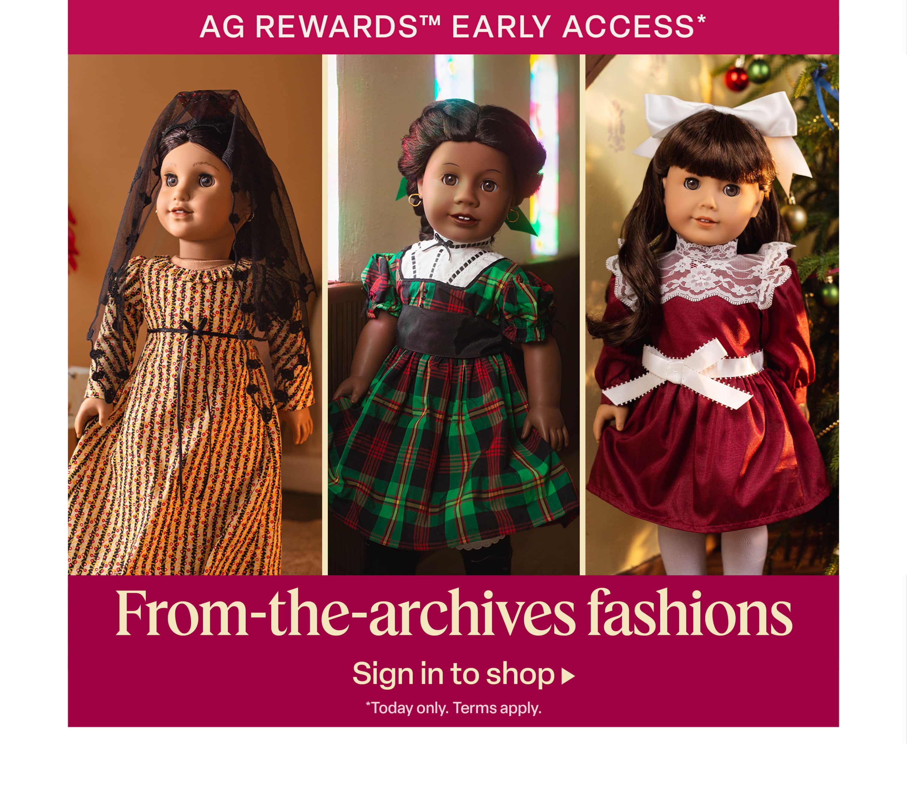 Today only! AG Rewards™ members get early access to special from-the-archives holiday fashions. Get yours now.