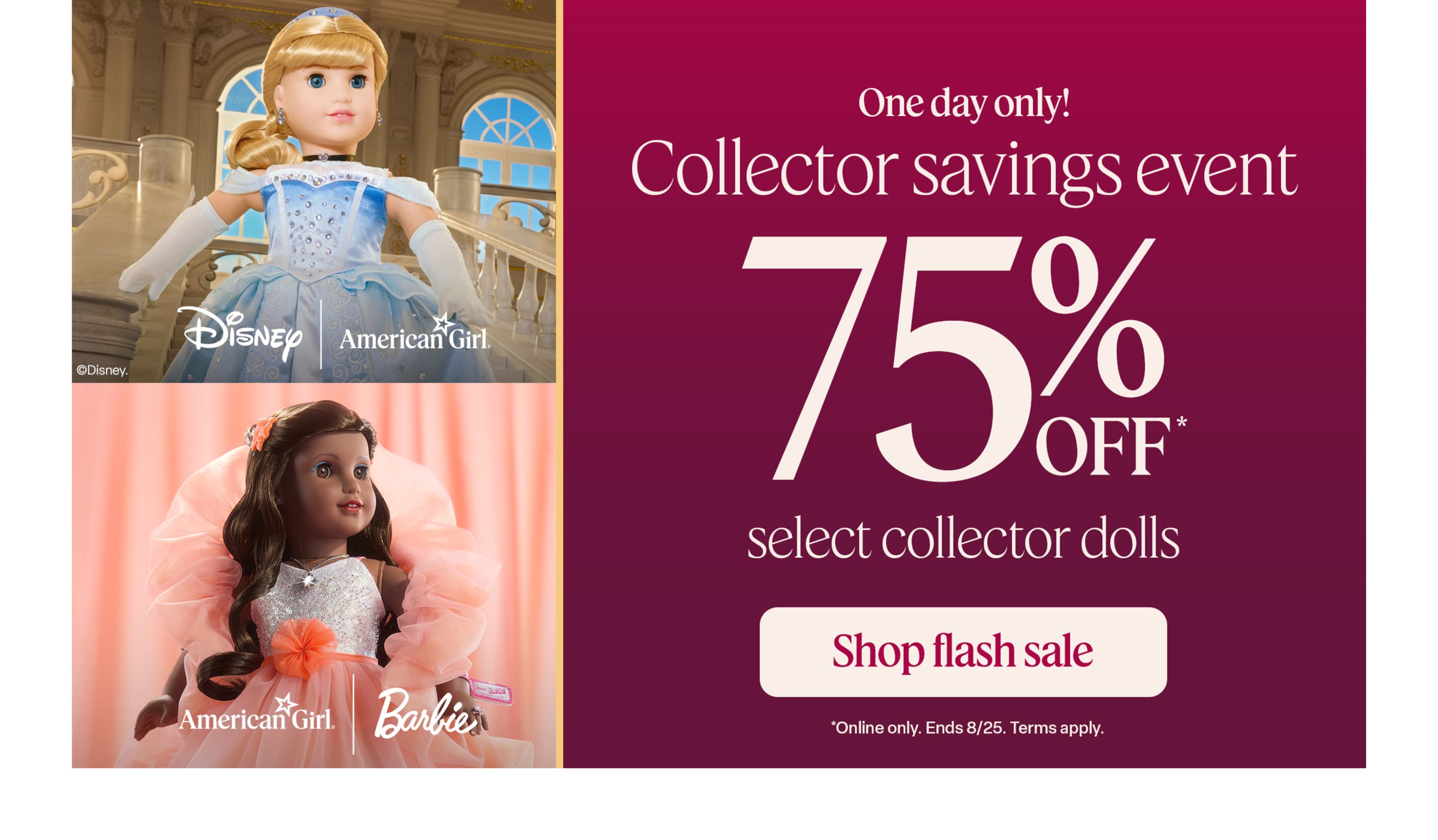 Save 75% on Disney Princess Cinderella and Peaches ‘n Cream Barbie collector dolls. Online only. Terms apply.