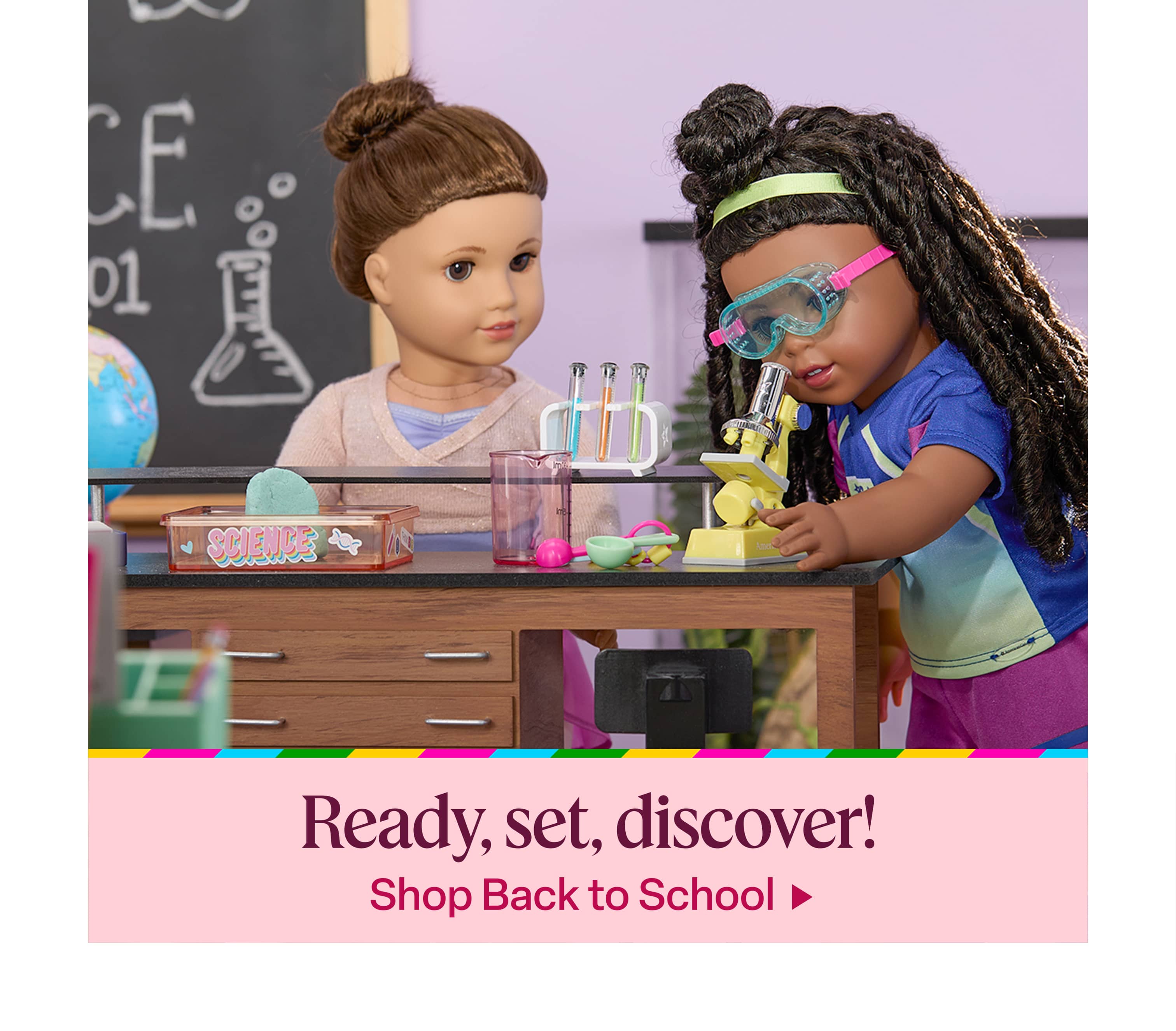 Ready, set, discover! Visit the School Shop for dolls, outfits, and classroom-ready fun.