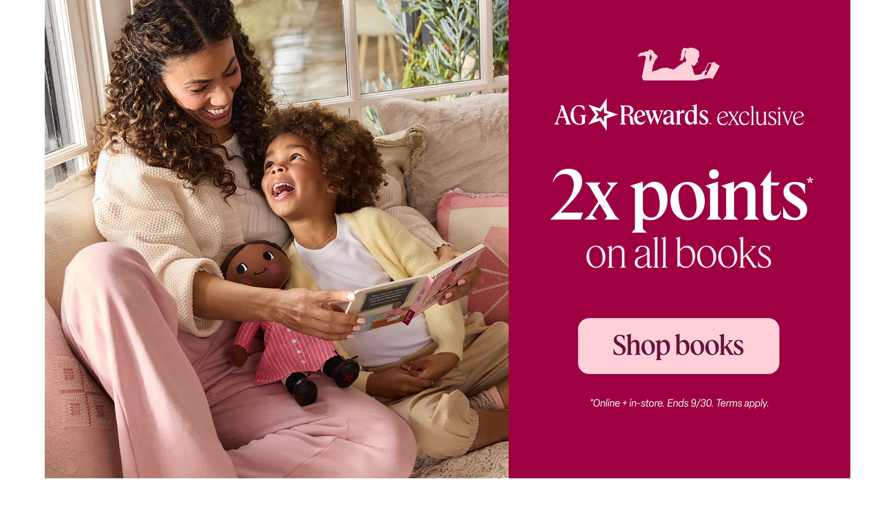 AG Rewards exclusive! 2x points on books through September 30. Online + in-store. Terms apply.
