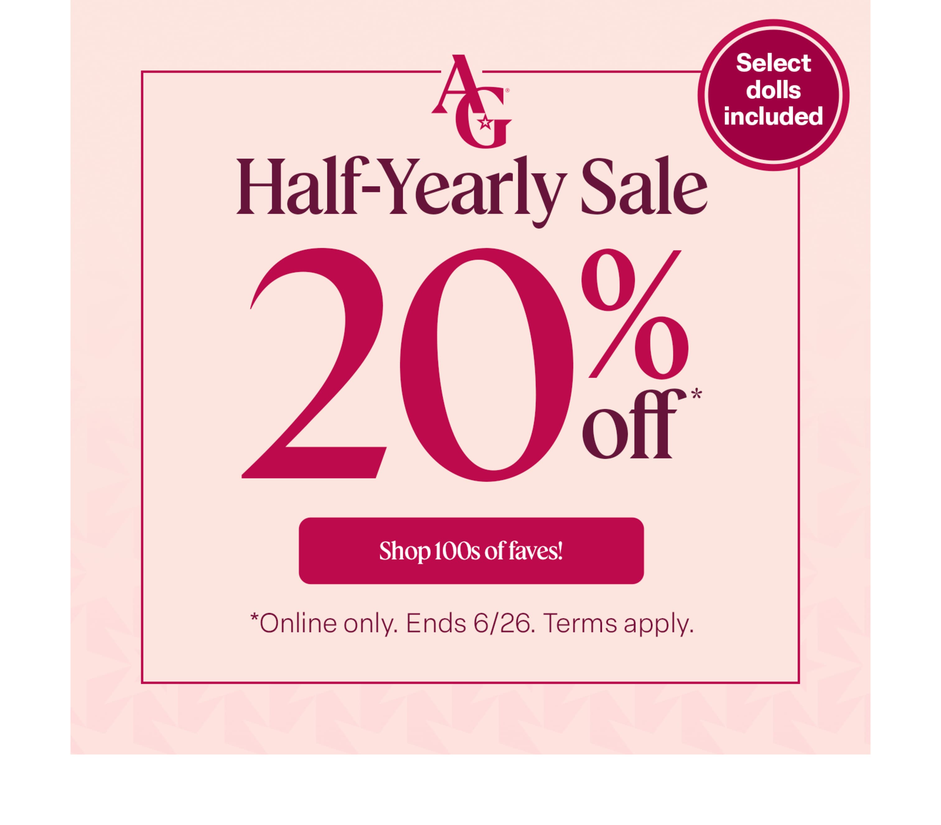 Save 20% on select dolls & 100s of favorites during the Half-Yearly Sale. Ends June 26. Terms apply.