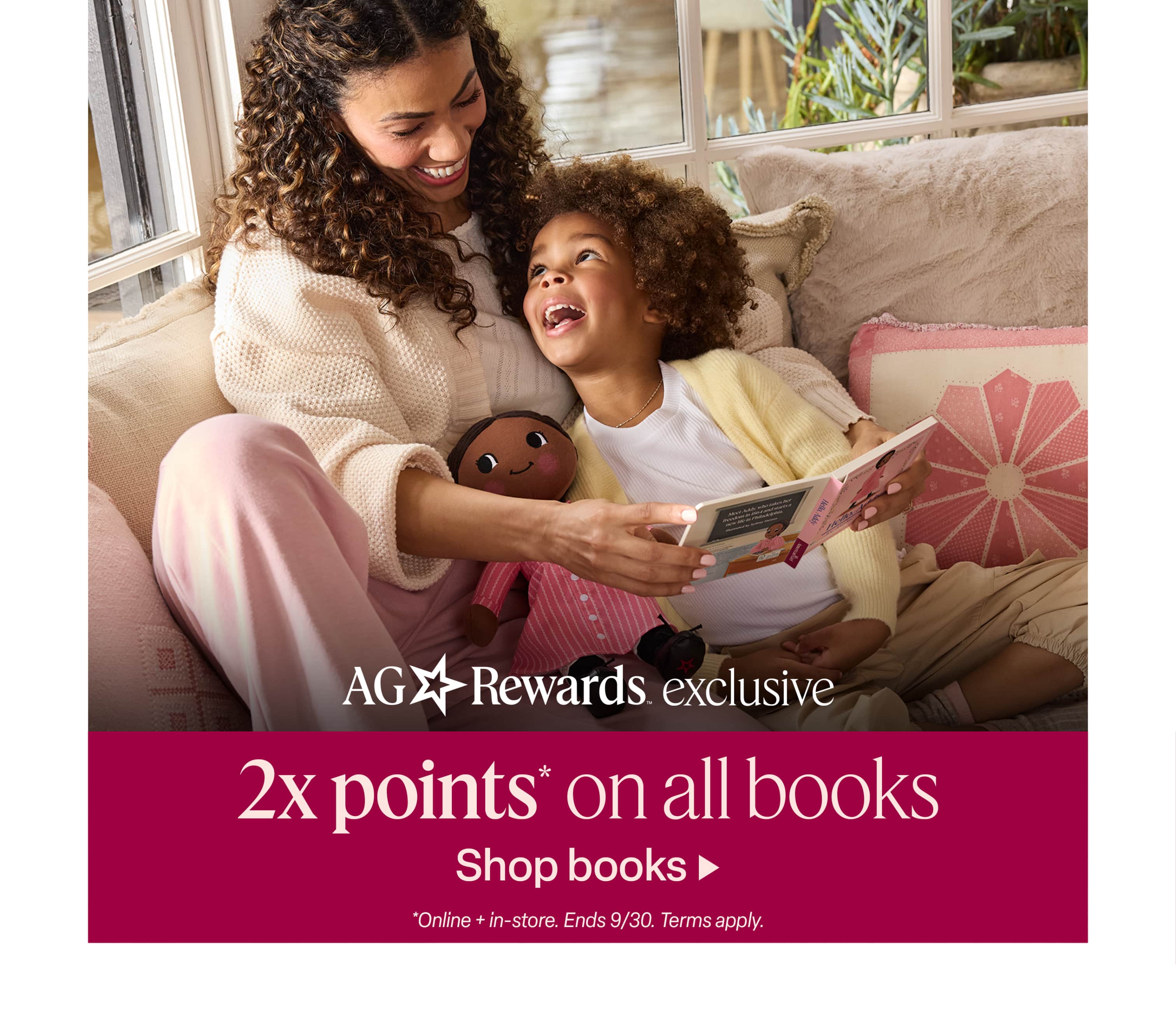 AG Rewards exclusive! 2x points on books through September 30. Online + in-store. Terms apply.