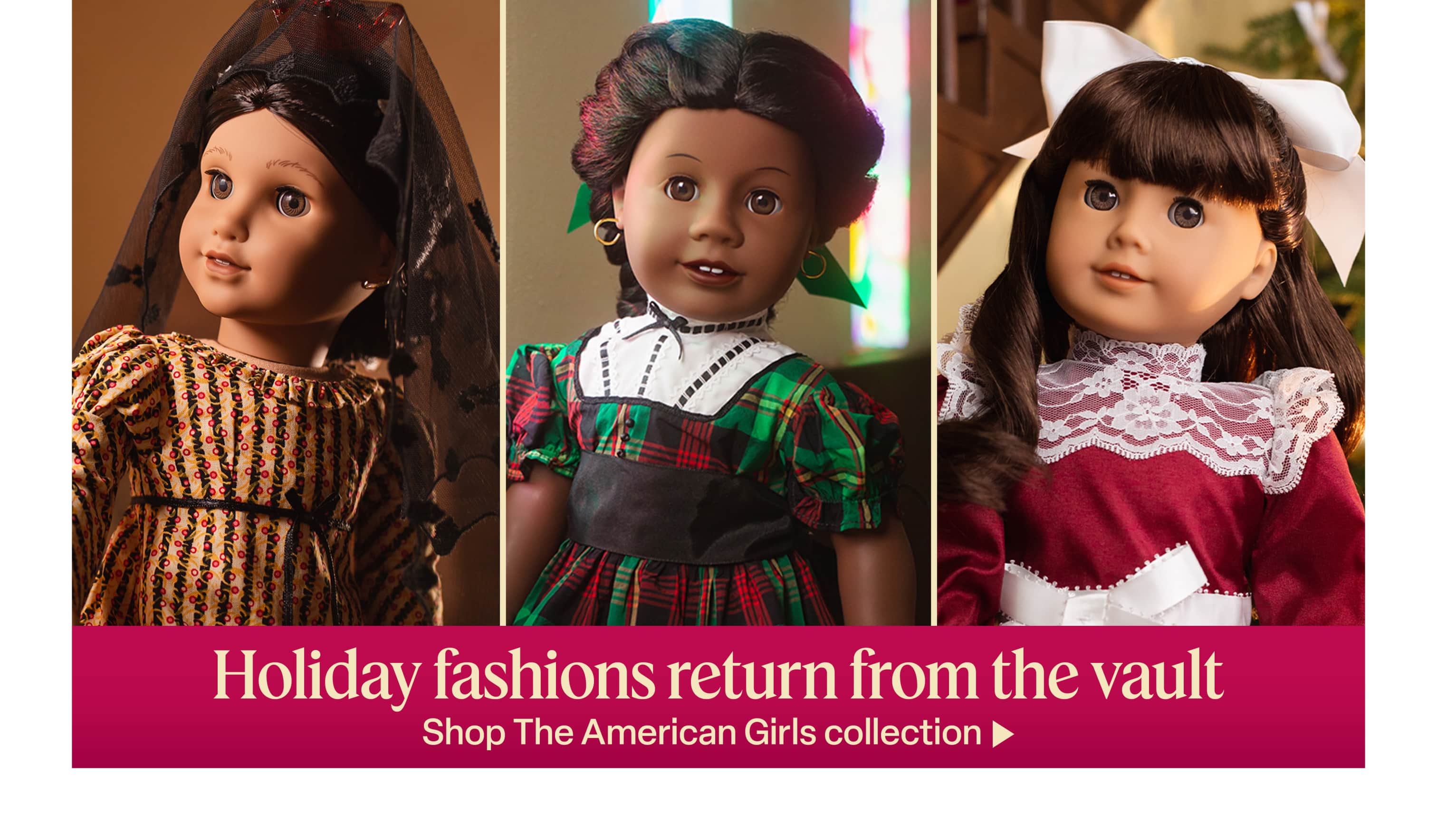 Special holiday fashions for Addy Walker™, Samantha Parkington™, and Josefina Montoya™ return from the archives.